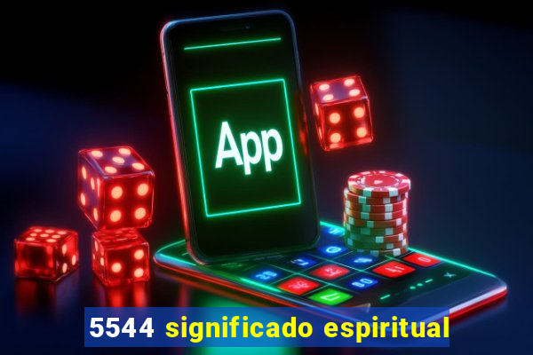 5544 significado espiritual